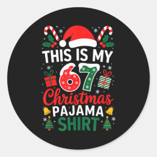 This Is My 67 Christmas Pajama Shirt Funny 6 7 Mem Classic Round Sticker