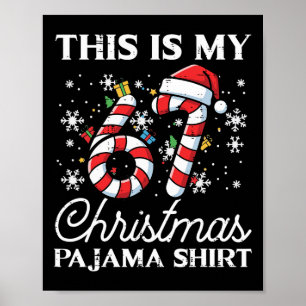 This Is My 67 Christmas Pajama Shirt Funny 6 7 Mem Poster