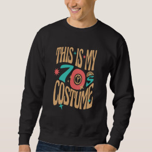 This Is My 70's Costume Dress Style Costume Sweatshirt