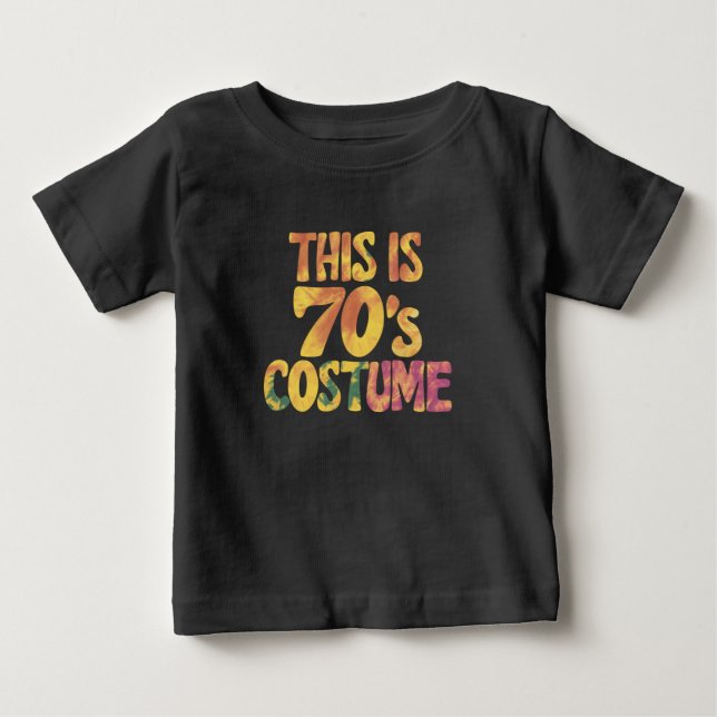 This Is My 70's Costume Groovy Tie Dye Halloween Baby T-Shirt (Front)