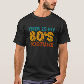 This Is My 80's Costume, 80s Costumes T-Shirt