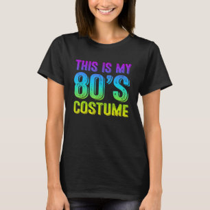 This Is My 80s Costume 80's Party 1980s Halloween T-Shirt