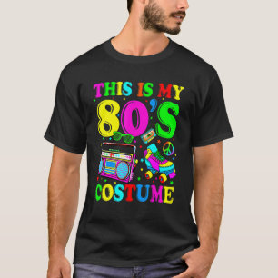 This Is My 80s Costume 80's Party 1980s Halloween T-Shirt