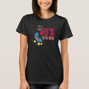 This Is My 80's Costume I Love The 80s Theme Desig T-Shirt