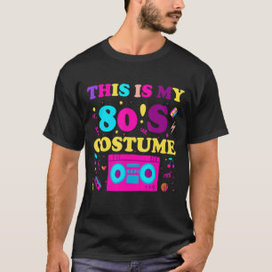 This is my 80s Costume Outfit Women Men Eighties R T-Shirt