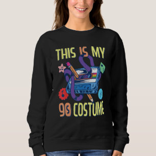 This Is My 90s Costume 90s Outfit For Women & Men  Sweatshirt