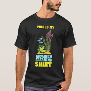 This Is My Aquarium Cleaning Aquarist Fsh Aquarium T-Shirt