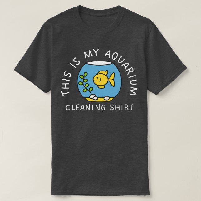 This Is My Aquarium Cleaning Funny Fish Lover Gift T-Shirt (Design Front)