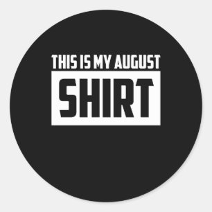 This Is My August Long Sleeve Classic Round Sticker