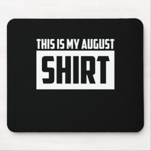 This Is My August Long Sleeve Mouse Pad