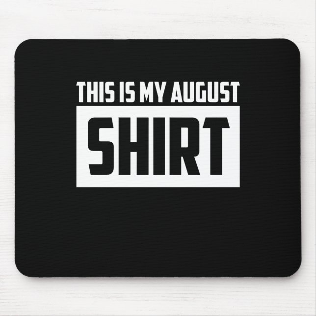 This Is My August Long Sleeve Mouse Pad (Front)