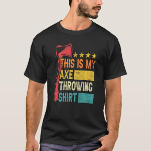 This Is My Axe Throwing Axe Hatchet Thrower T-Shirt