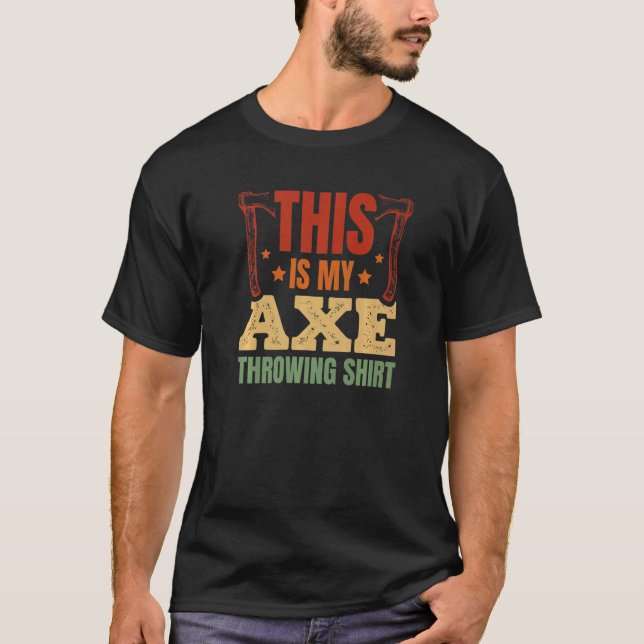 This Is My Axe Throwing  Axe Thrower Hatchet Throw T-Shirt (Front)
