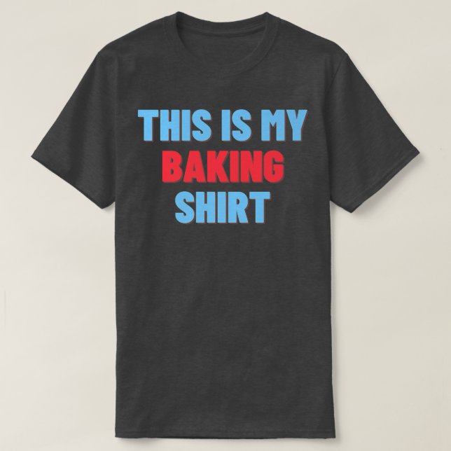 This Is My Baking Shirt - Funny Baker Gift  2710 (Design Front)