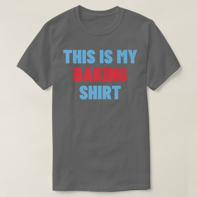 This Is My Baking Shirt - Funny Baker Gift   2713 (Design Front)