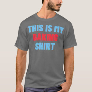 This Is My Baking Shirt - Funny Baker Gift 2713