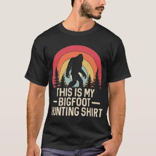 This Is My Bigfoot Hunting Shirt