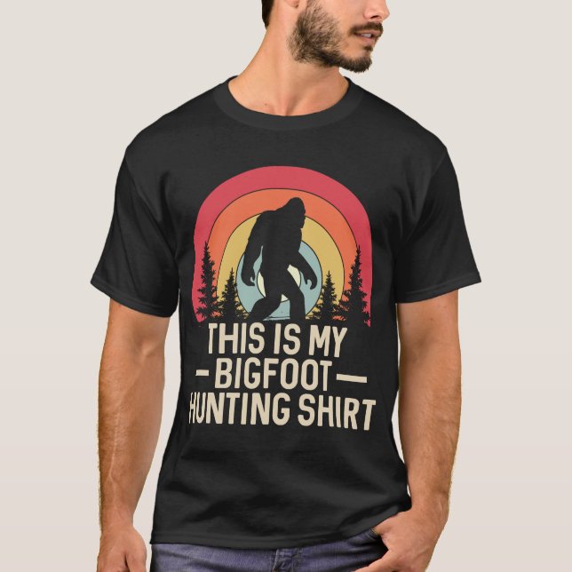 This Is My Bigfoot Hunting Shirt (Front)