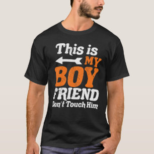 This Is My Boyfriend Don't Touch Him For Humour C T-Shirt