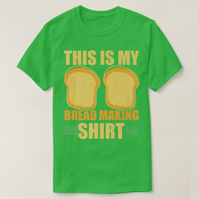 This Is My Bread Making  Funny Bread Baking Baker  T-Shirt (Design Front)