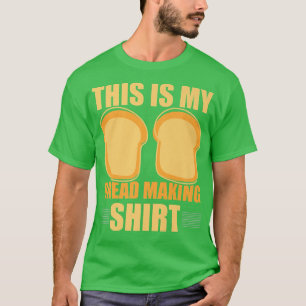 This Is My Bread Making Funny Bread Baking Baker T-Shirt