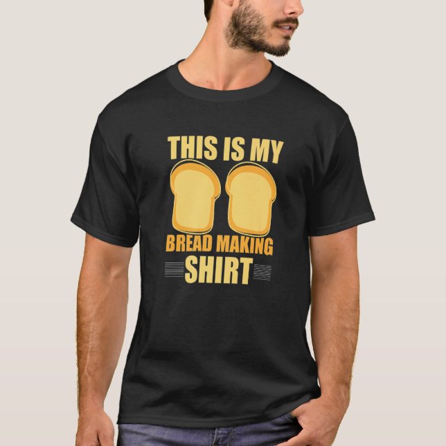 This Is My Bread Making Funny Bread Baking Baker T-Shirt (Front)