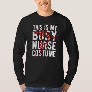 This Is My Busy Nurse Halloween Costume T-Shirt