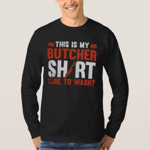 This Is My Butcher Care To Wash T-Shirt