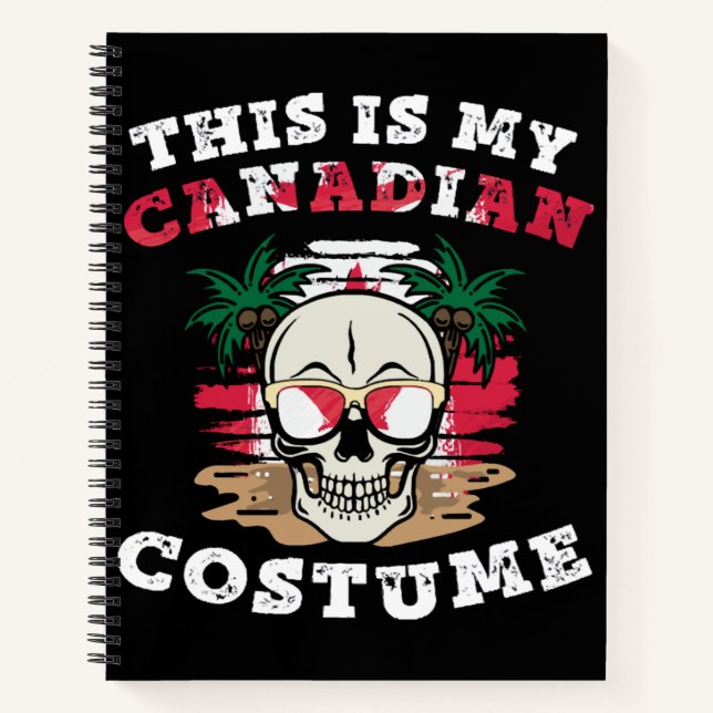 This is my Canadian Halloween Costume Funny  Notebook (Front)