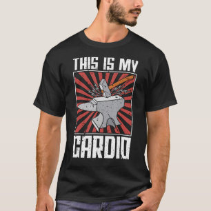 This Is My Cardio Iron Forging Forger Blacksmithin T-Shirt