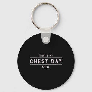 This Is My Chest Day Shirt Funny Workout Gym Bodyb Key Ring