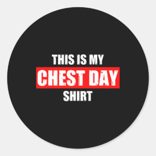 This Is My Chest Day Weight Training Gym Funny Bod Classic Round Sticker