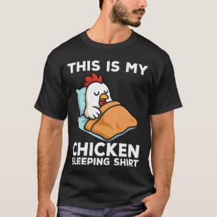 This is My Chicken Sleeping Shirt Funny Chicken