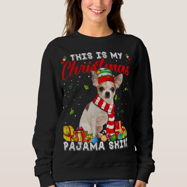 This Is My Chihuahua Dog Christmas Pajama Xmas Lig Sweatshirt (Front)