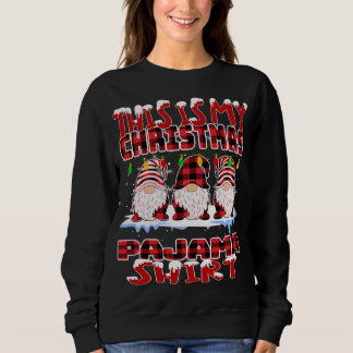 This Is My Christmas Buffalo Plaid Gnomes Funny Xm Sweatshirt