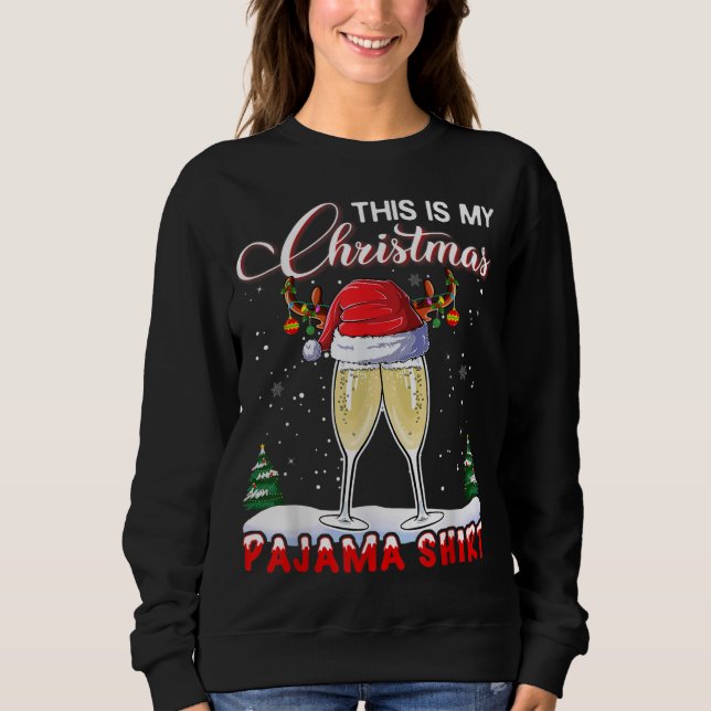 THIS IS MY CHRISTMAS Champagne Glass Pajama Sweatshirt (Front)
