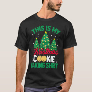This Is My Christmas Cookie Baking Xmas Tree Holi T-Shirt
