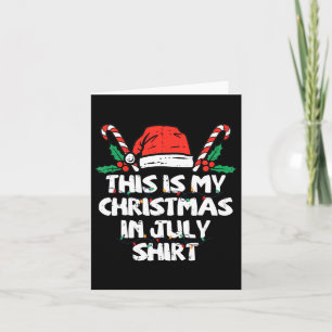 This Is My Christmas In July Shirt Christmas Pajam Card