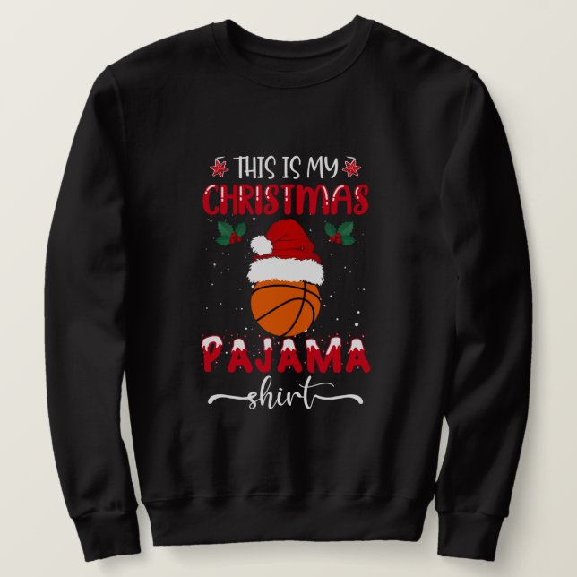 This Is My Christmas Pajama Basketball Sweatshirt (Design Front)