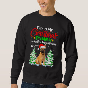 This Is My Christmas Pajama French Bulldog Dog Sweatshirt