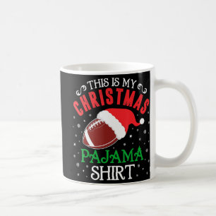 This Is My Christmas Pajama  Fun Santa Football Te Coffee Mug