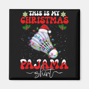 This Is My Christmas Pajama Funny Badminton Xmas S Magnet