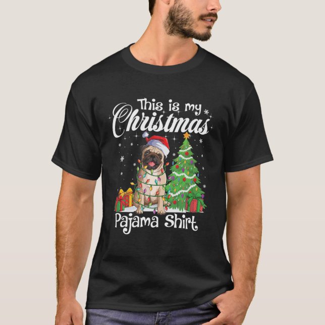 This Is My Christmas Pajama Funny Pug Dog Lover Xm T-Shirt (Front)