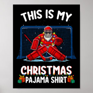 This Is My Christmas Pajama Hockey Goalie Santa Sp Poster