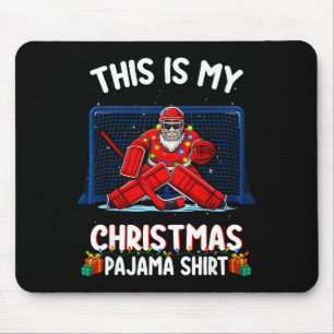 This Is My Christmas Pajama Hockey Goalie Santa Sr Mouse Pad