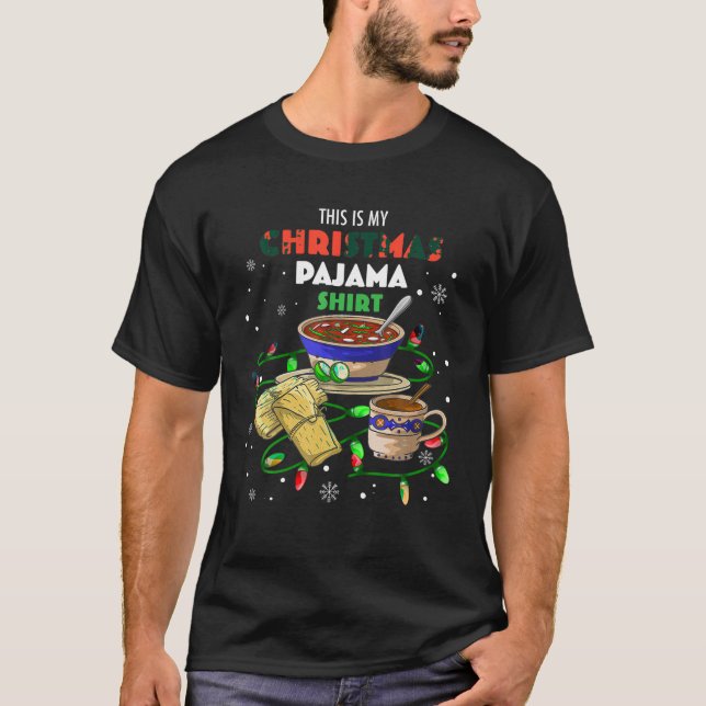 This Is My Christmas Pajama Pozole Tamales Champur T-Shirt (Front)