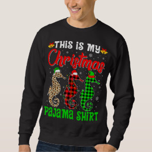 This Is My Christmas Pajama Seahorse Lover Santa H Sweatshirt