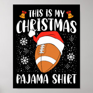This Is My Christmas Pajama Shirt Football Xmas Sp Poster