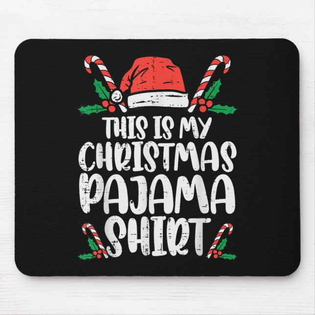 This Is My Christmas Pajama Shirt Funny Xmas Pjs M Mouse Pad (Front)