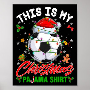 This Is My Christmas Pajama Shirt Soccer Santa Hat Poster